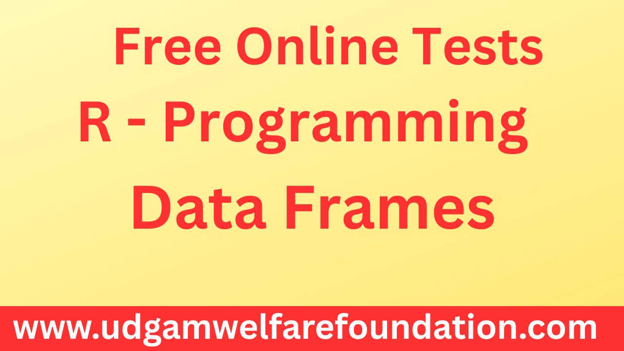 Free Online Tests on Data Frames in R Programming