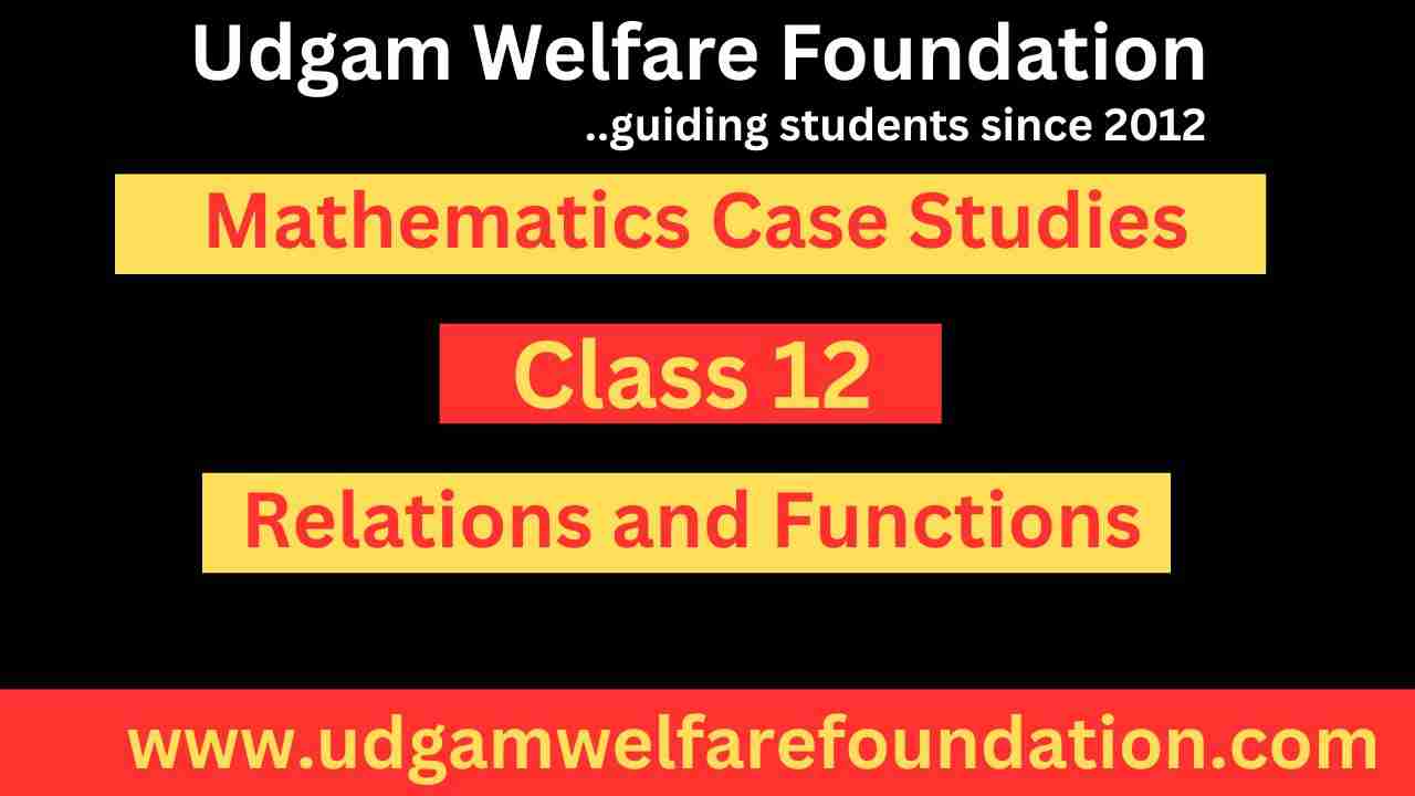 Case Study on Relations and Functions Class 12 Mathematics