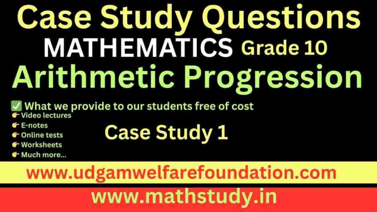 Case Study Class 10 Arithmetic Progression - Udgam Welfare Foundation