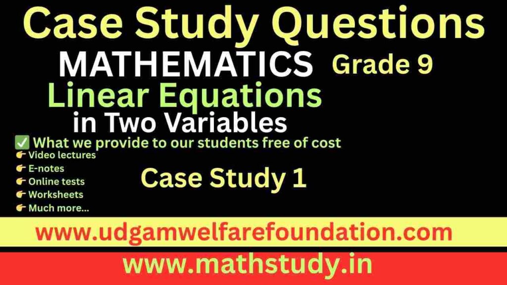 Case Study Class 9 Maths Linear Equations in Two Variables