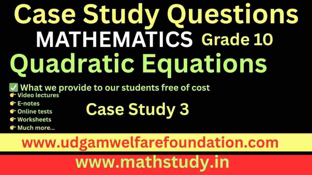 Case Study Questions Class 10 Maths Quadratic Equations