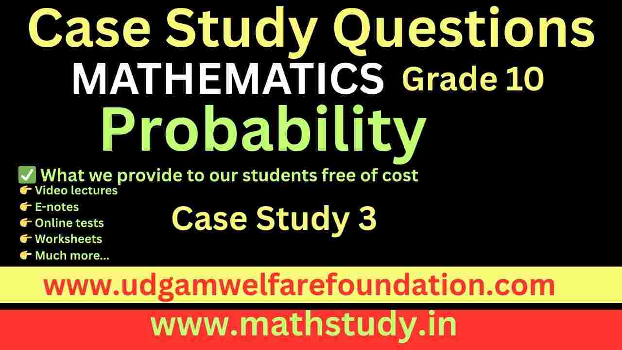 Case Study Questions on Probability Class 10