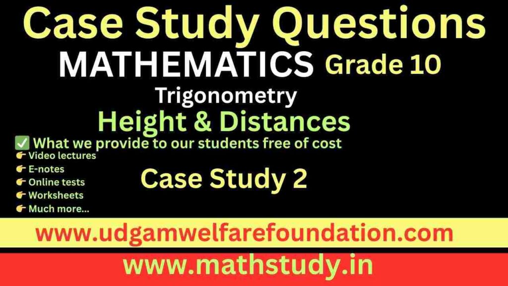 Class 10 Math Height and Distance Case Study Questions