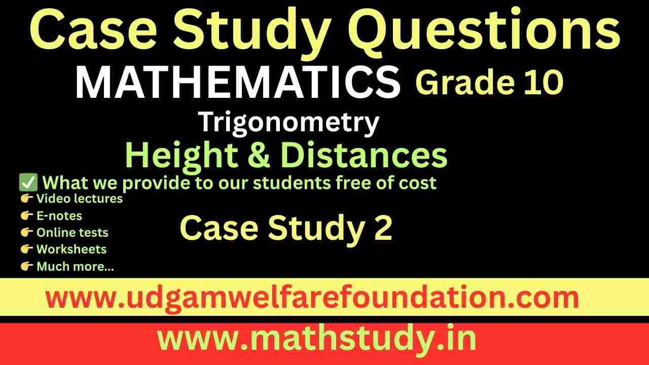 Class 10 Math Height and Distance Case Study Questions