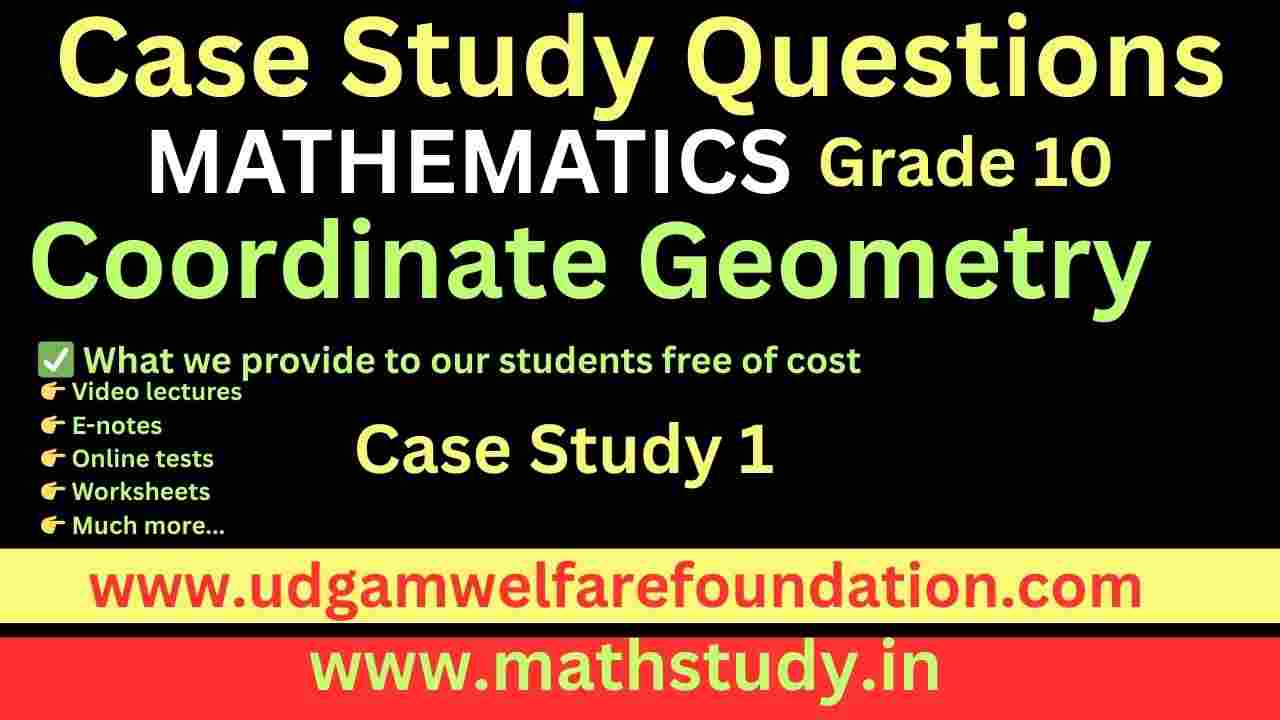 Coordinate Geometry Case Study Questions Class 10