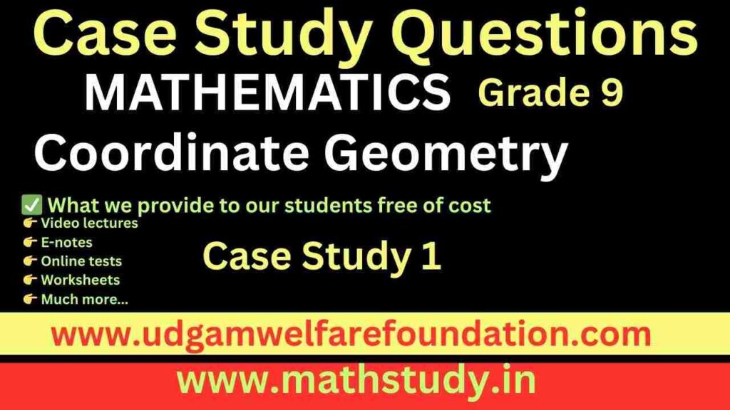 Math Case Study Coordinate Geometry Class 9