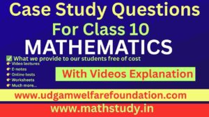 Math Case Study Questions for Class 10