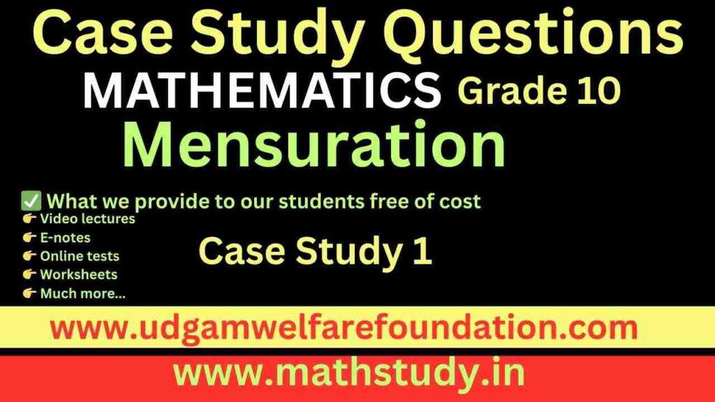 Surface Areas and Volumes Class 10 Case Study
