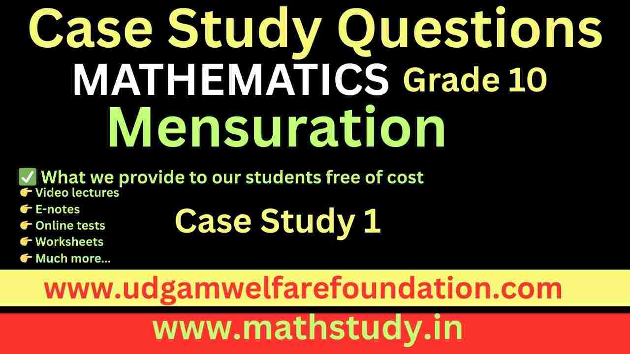Surface Areas and Volumes Class 10 Case Study