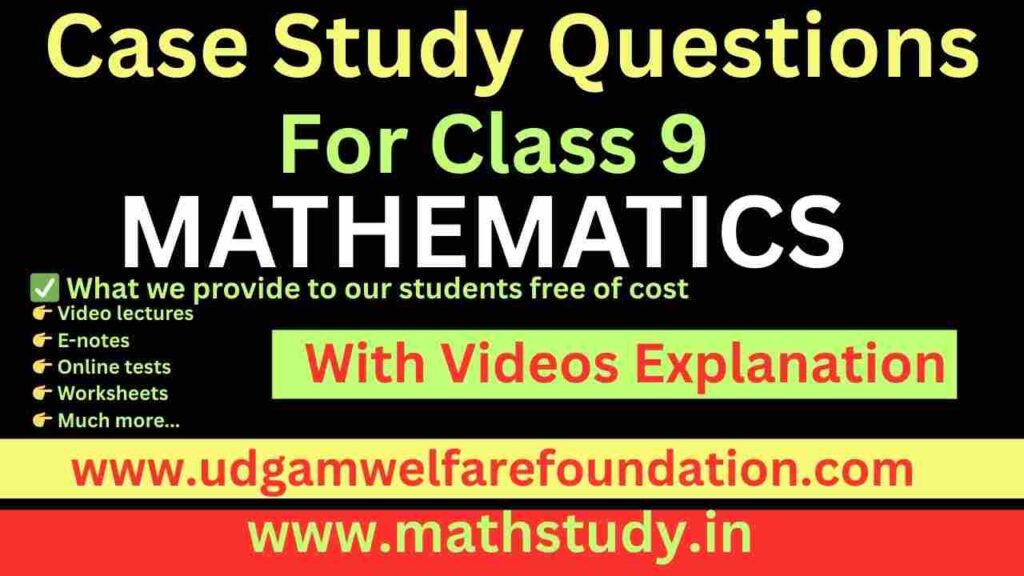 Best Math Case Study Questions for Class 9