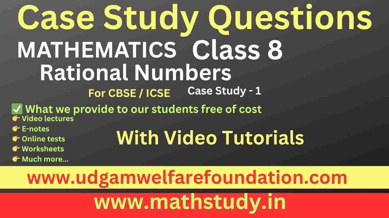 Rational Numbers Case Study Questions Class 8 with Answers