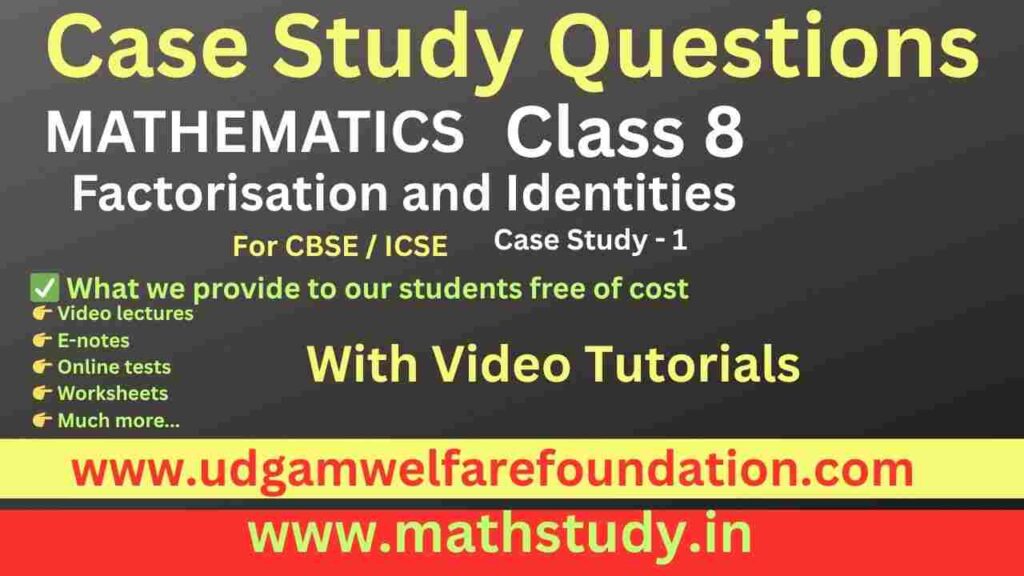 Math Case Study Questions Class 8 on Factorization
