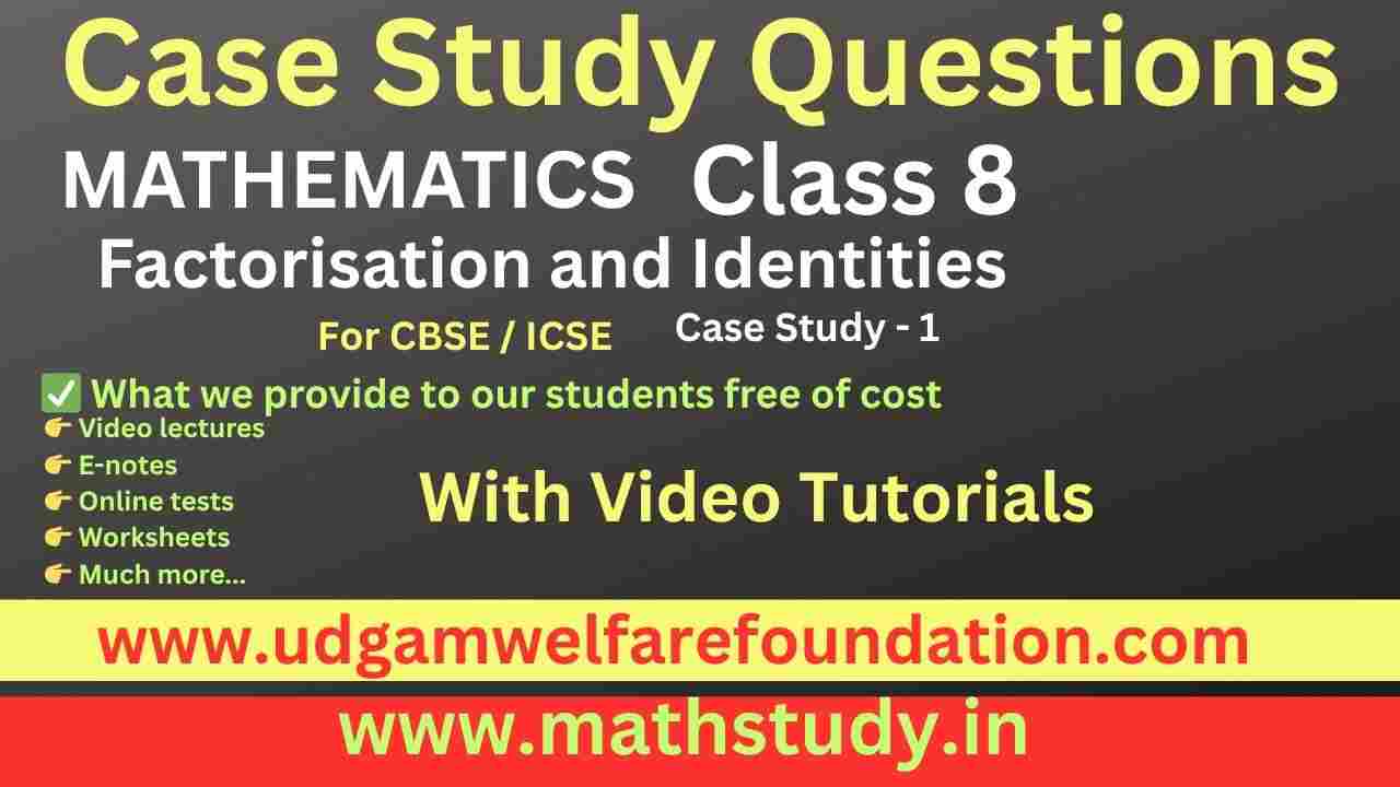 Math Case Study Questions Class 8 on Factorization
