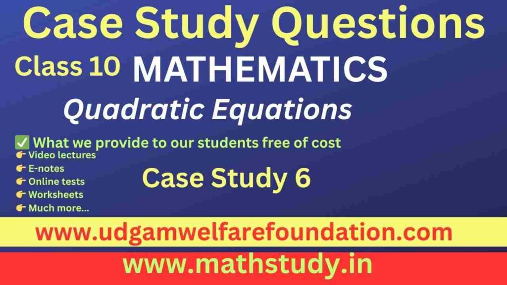 Math Case Study Class 10 Quadratic Equation