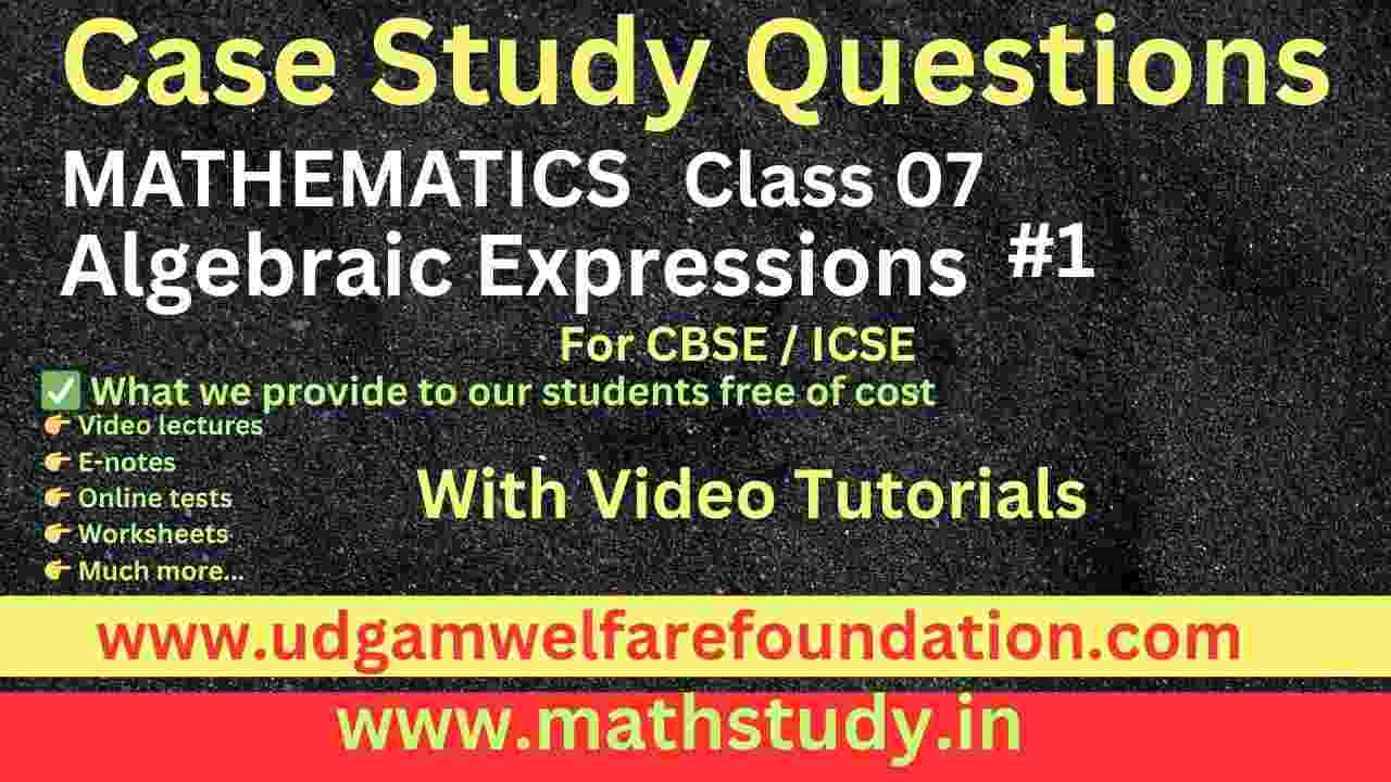Algebraic expressions case study questions class 7 worksheets