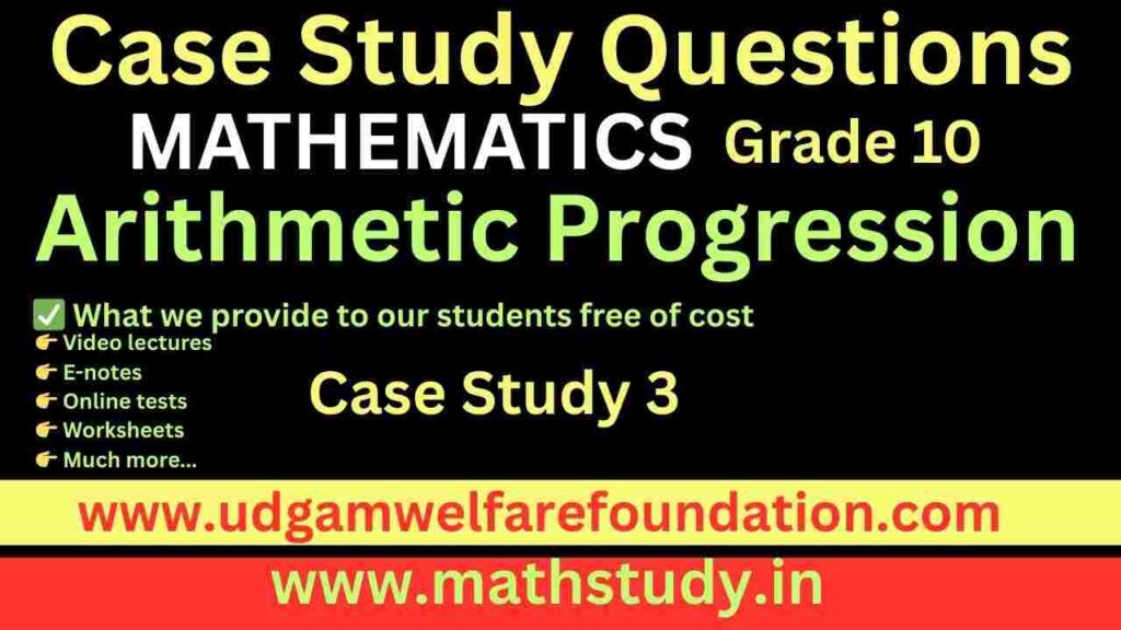 Case Study Questions Arithmetic Progression Class 10