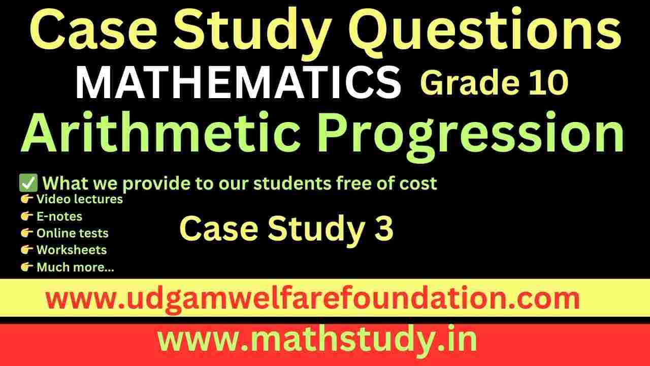 Case Study Questions Arithmetic Progression Class 10