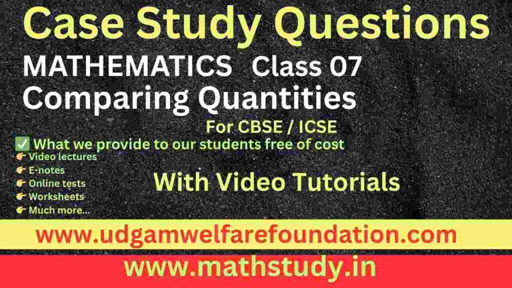 Case Study Questions on Comparing Quantities Class 7 with Answers
