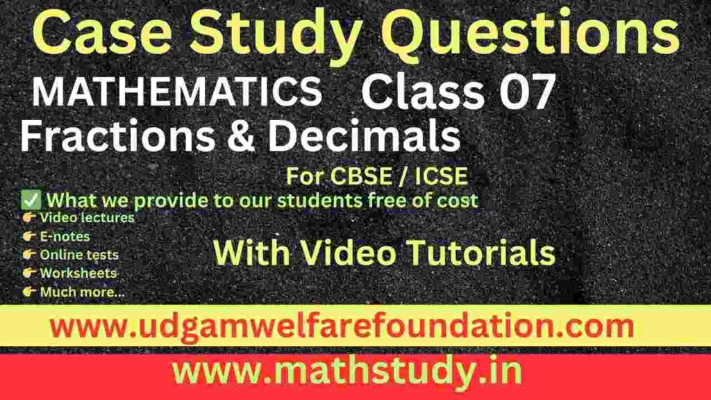 Class 7 Math Case Studies on Fractions and Decimals