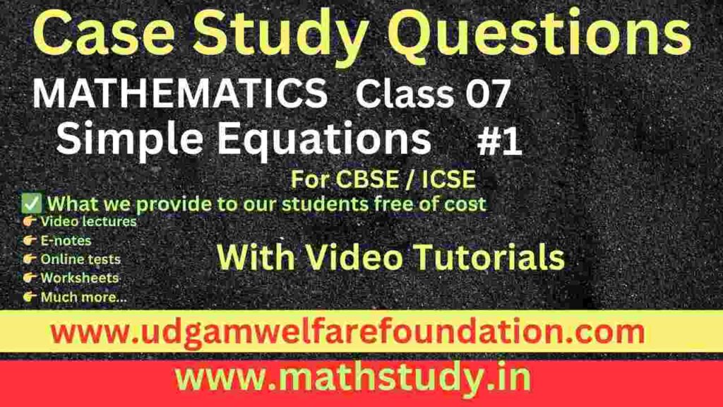 Class 7 case studies on simple equations with answers pdf