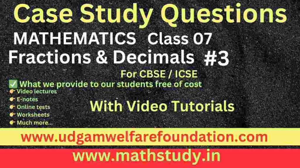 Fractions and decimals class 7 case study questions mcq