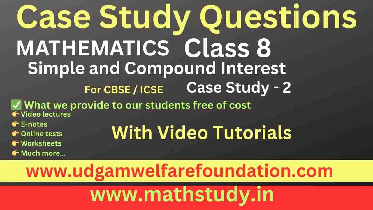 Math Case Study for Class 8 Compound Interest
