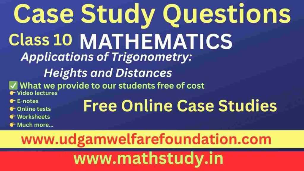Trigonometry Heights and Distances Case Studies