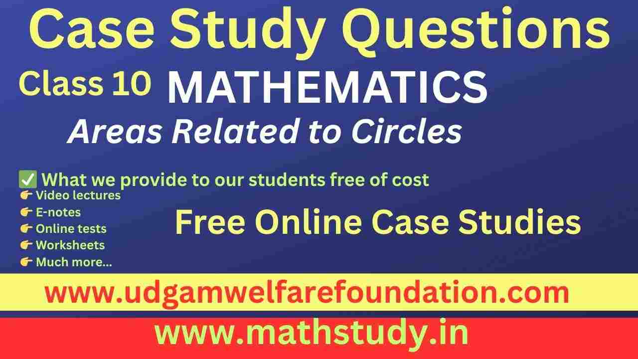Areas Related to Circles Class 10 Case Studies