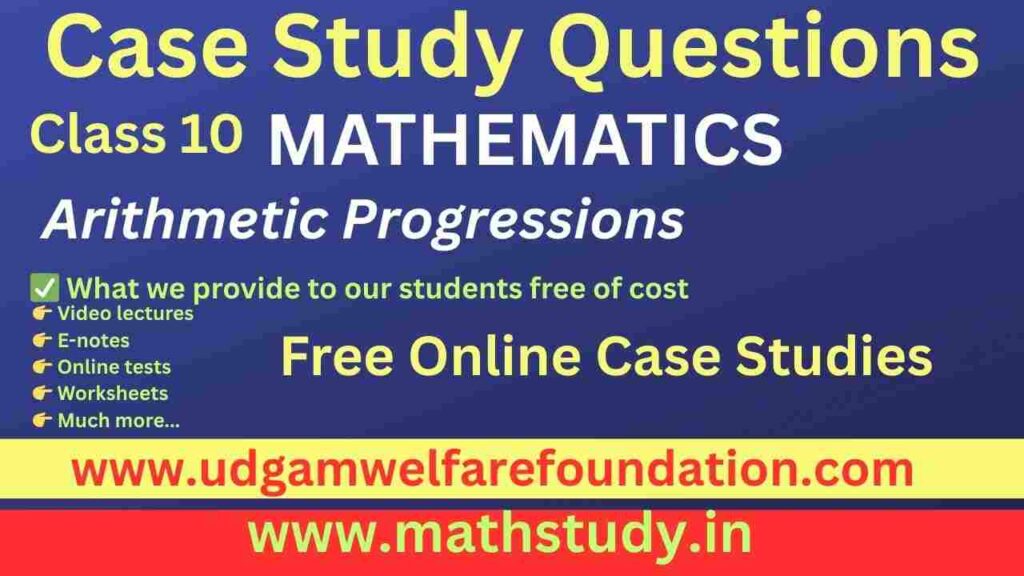 Class 10 Arithmetic Progression Case Studies