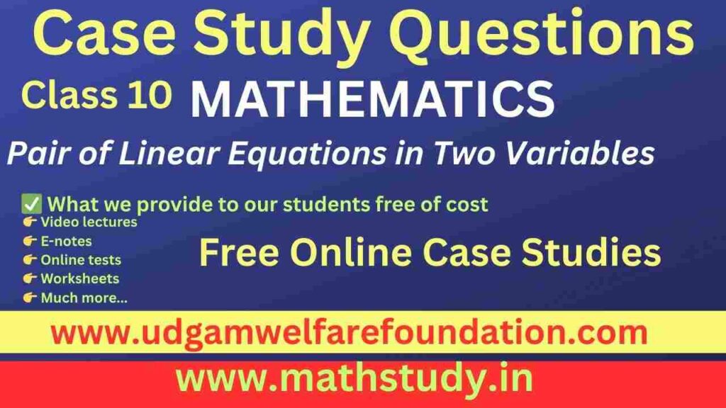 Pair of Linear Equations in Two Variables Case Studies
