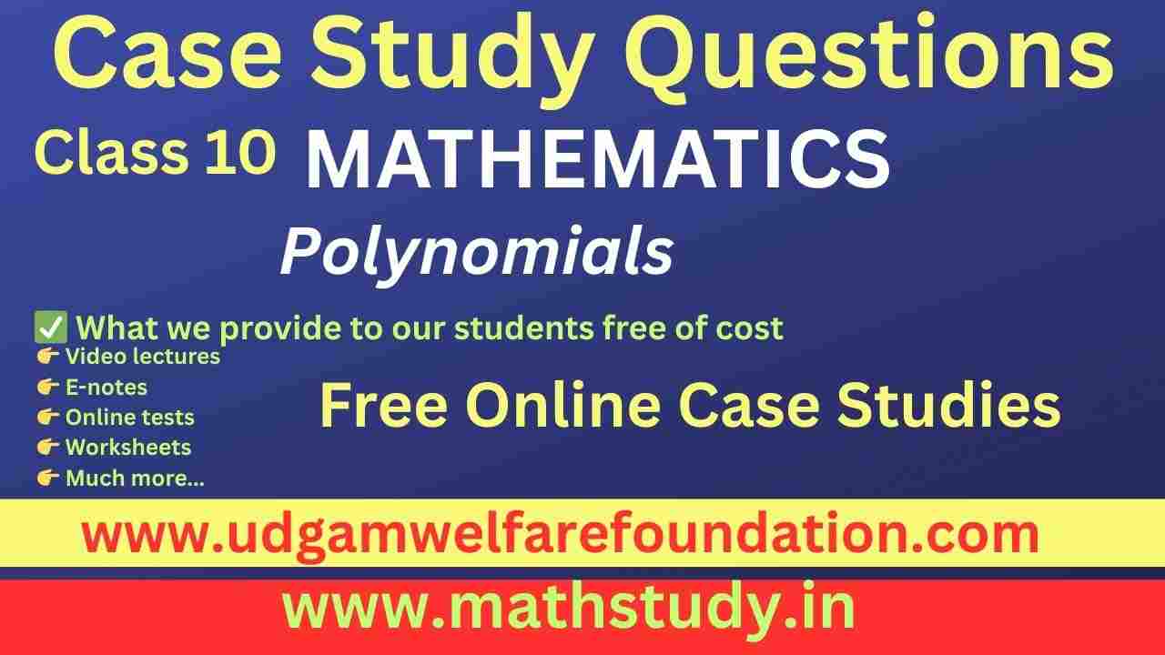 Class 10 Polynomial Case Studies
