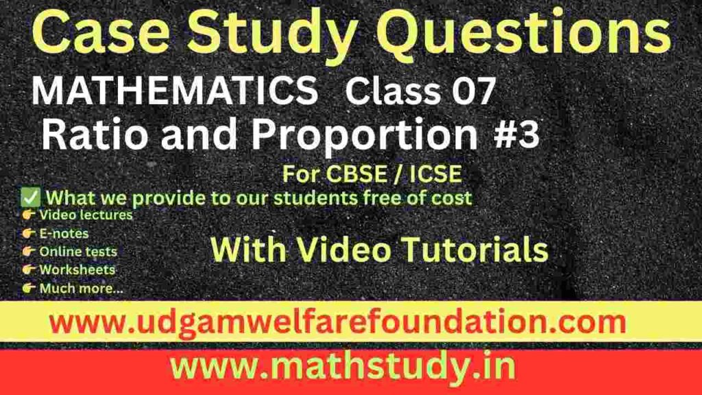 Case studies ratio and proportion questions class 7 cbse