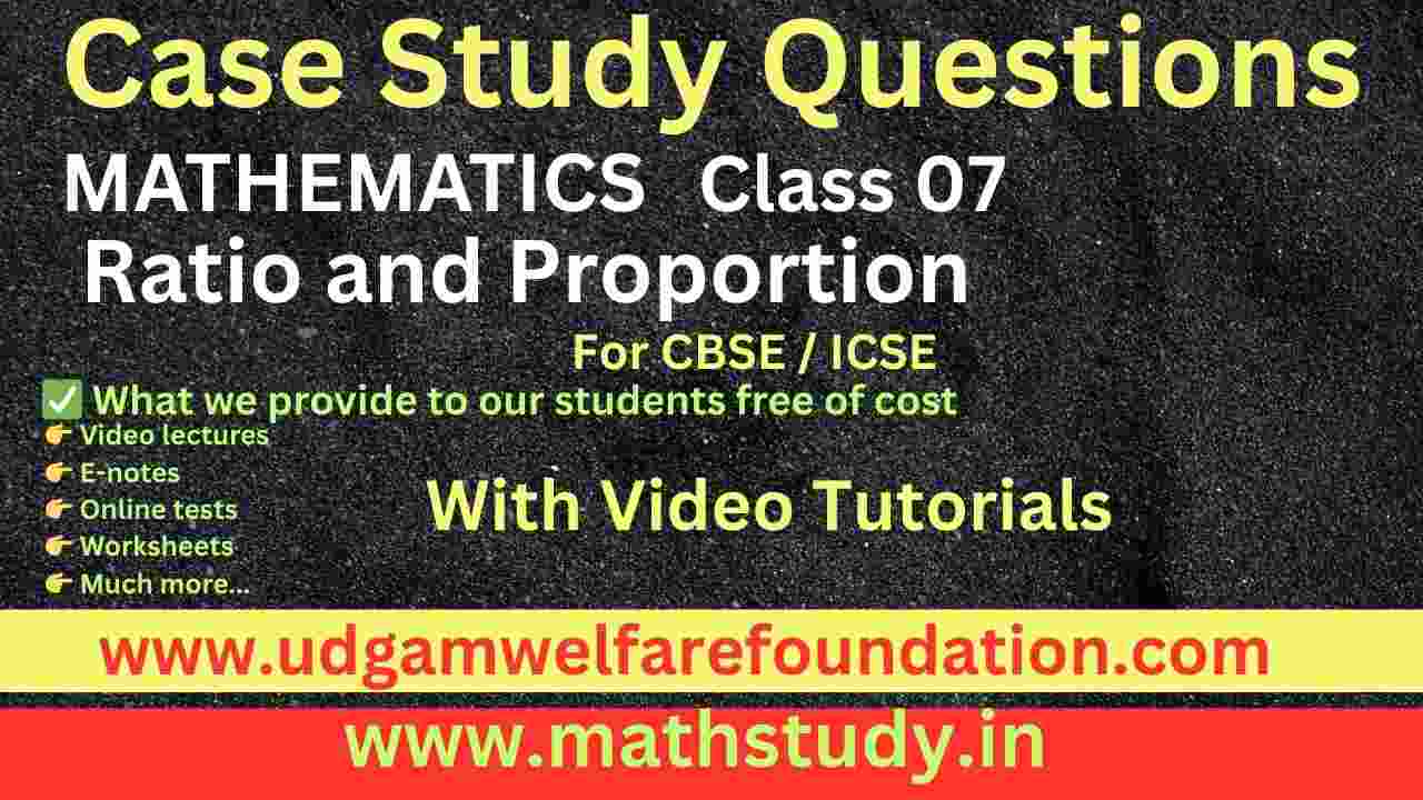 Class 7 Ratio and Proportion Case Study Questions and Solutions