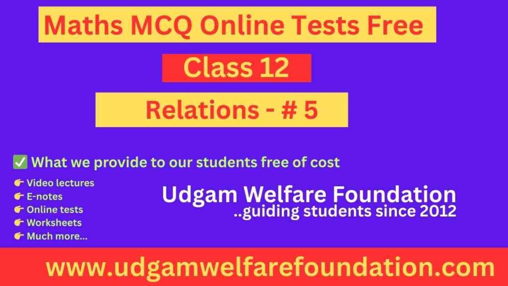 Relations Mathematics Class 12 MCQ Quiz Online