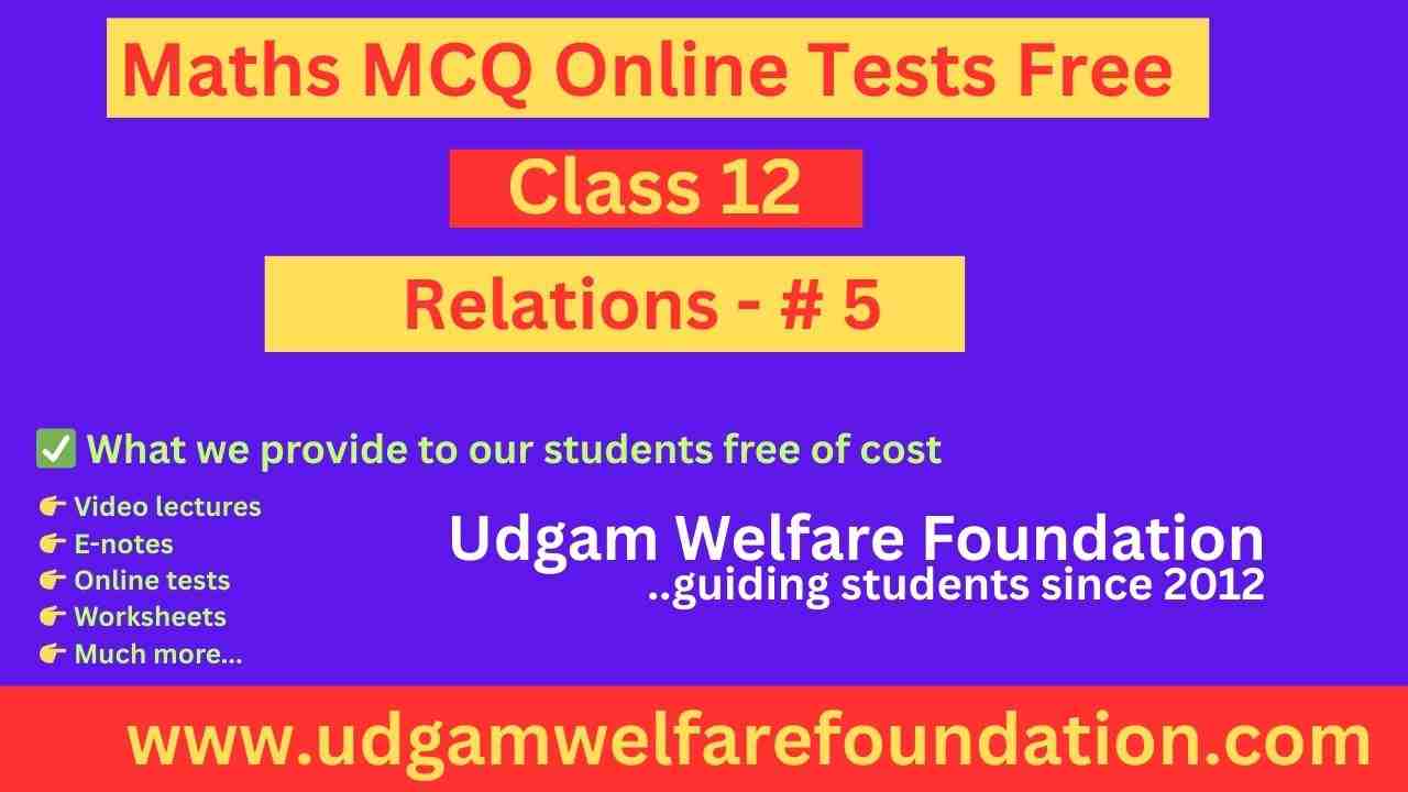 Relations Mathematics Class 12 MCQ Quiz Online